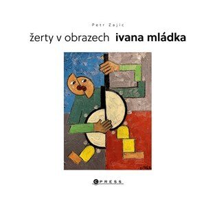 Žerty v obrazech Ivana Mládka | Ivan Mládek, Petr Zajíc