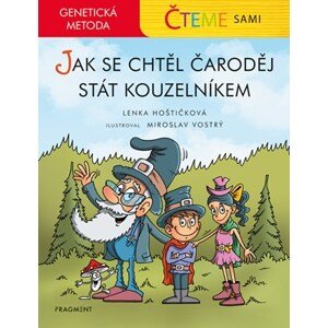 Čteme sami - genetická metoda – Jak se chtěl čaroděj stát kouzelníkem  | Lenka Hoštičková, Miroslav Vostrý