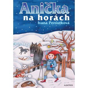 Anička na horách | Ivana Peroutková, Eva Mastníková