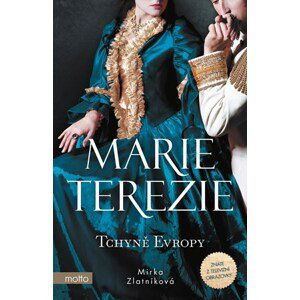 Marie Terezie: Tchyně Evropy | Mirka Zlatníková