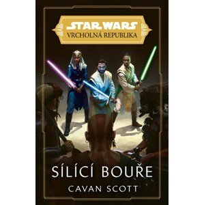 Star Wars - Vrcholná Republika -  Sílící bouře | Lukáš Potužník, Cavan Scott