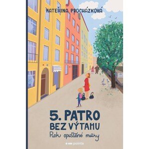 Páté patro bez výtahu | Kateřina Procházková