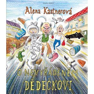 O nevyřáděném dědečkovi | Alena Kastnerová, Jakub Zich