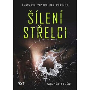 Šílení střelci | Jaromír Slušný