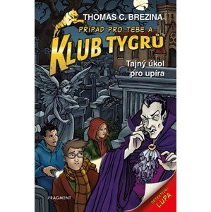 Klub Tygrů – Tajný úkol pro upíra | Thomas Brezina, Dagmar Steidlová, Caroline Kintzelová