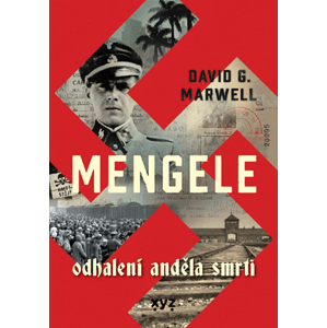 Mengele: Odhalení Anděla smrti | Jana Michalcová, David G. Marwell