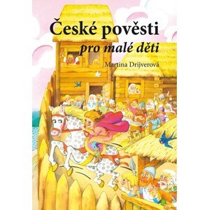 České pověsti pro malé děti | Dagmar Ježková, Martina Drijverová