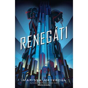 Renegáti | Martina Šímová, Marissa Meyerová