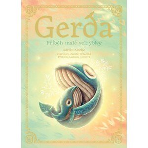 Gerda: Příběh malé velrybky | Adrián Macho, Zuzana Trstenská, Ludmila Hénková