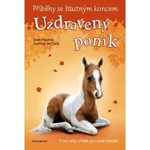 Příběhy se šťastným koncem - Uzdravený poník | Eva Brožová, Sarah Hawkins