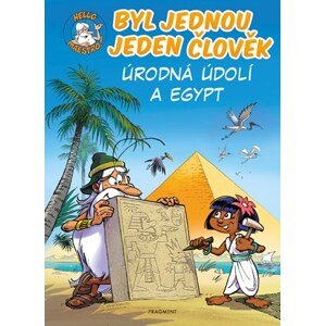 Byl jednou jeden člověk - Úrodná údolí a Egypt | Kateřina Vranová, Jean-Charles Gaudin, Jean-Charles Gaudin