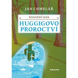 Poslední slza - Huggigovo proroctví  | Jan Chmelář