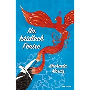 Na křídlech Fénixe | Michaela Moritz