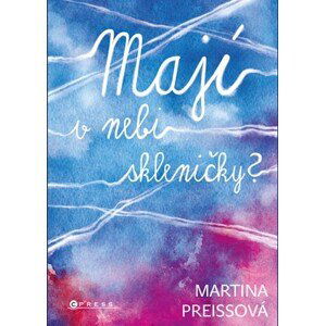 Mají v nebi skleničky? | Martina Preissová