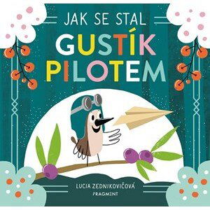 Jak se stal Gustík pilotem | Jana Olivová, Lucia Zednikovičová