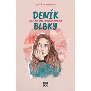 Deník průměrné zamilované blbky | Júlia Matulová, Dorotka Čížková