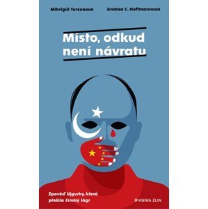 Místo, odkud není návratu | Matouš Hájek, Mihrigül Tursunová, Andrea C. Hoffmannová