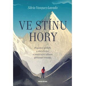 Ve stínu hory | Silvia Vasquez-Lavado, Lucie Johnová