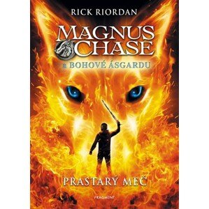 Magnus Chase a bohové Ásgardu - Prastarý meč | Dana Chodilová, Rick Riordan, Rhett Podersoo