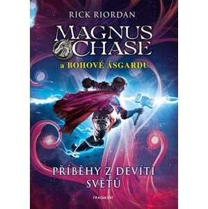 Magnus Chase a bohové Ásgardu – Příběhy z devíti světů | Dana Chodilová, Rick Riordan