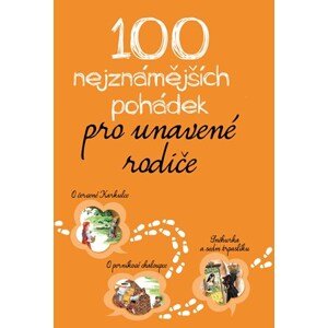 100 nejznámějších pohádek pro unavené rodiče | Kolektiv