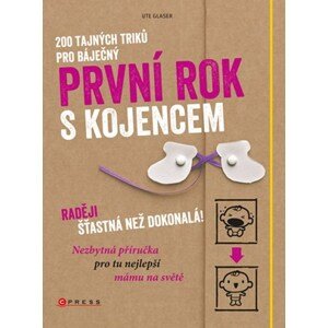 200 tajných triků pro báječný první rok s kojencem | Ute Glaser, Eva Kadlecová