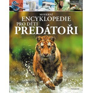 Moderní encyklopedie pro děti - Predátoři | Romana Anděrová, Claire Philipová, Alex Woolf