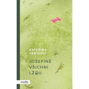 Josefíně všichni lžou | Kateřina Pantovič, Zuzana Murtingerová