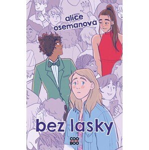 Bez lásky | Romana Bičíková, Alice Osemanová, Alice Osemanová, Zuzana Bičíková