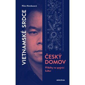 Vietnamské srdce, český domov | Klára Mandausová, Jan Schejbal, Nguyen Manh Tung