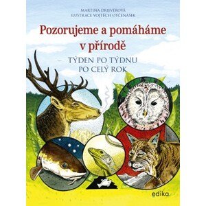 Pozorujeme a pomáháme v přírodě | Vojtěch Otčenášek, Martina Drijverová