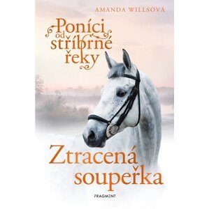 Poníci od stříbrné řeky – Ztracená soupeřka | Romana Neumanová, Amanda Willsová