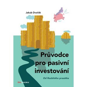 Průvodce pro pasivní investování | Nikola Tilgnerová, Dvořák Jakub