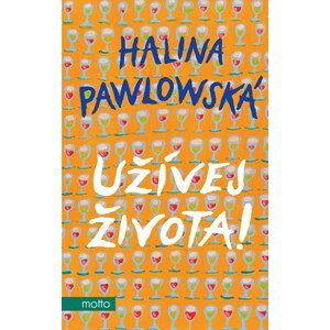 Užívej života! | Halina Pawlowská, Erika Bornová