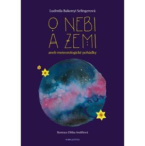 O nebi a zemi aneb Meteorologické pohádky | Ludmila Bakonyi Selingerová