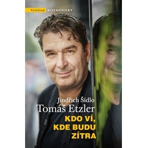 Kdo ví, kde budu zítra | Tomáš Etzler, Jindřich Šídlo