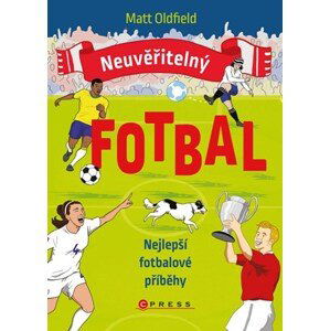 Neuvěřitelný fotbal: Nejlepší fotbalové příběhy | Jan Dvořák, Matt Oldfield, Ollie Mann