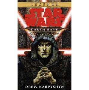 Star Wars - Darth Bane 1. Cesta zkázy | Drew Karpyshyn, Zuzana Bělohlávková