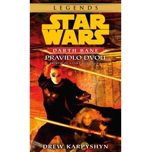 Star Wars - Darth Bane 2. Pravidlo dvou | Drew Karpyshyn, Lubomír Šebesta