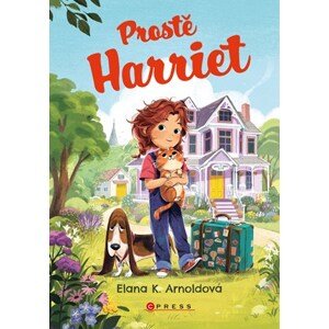 Prostě Harriet | Eva Pourová Kadlecová, Elana K. Arnoldová, Dung Ho