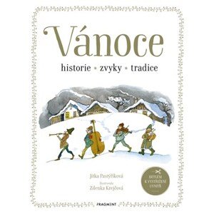 Vánoce - historie, zvyky, tradice | Zdenka Krejčová, Jitka Pastýříková