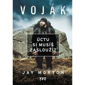 Voják: úctu si musíš zasloužit | Jiří Žák, Jay Morton