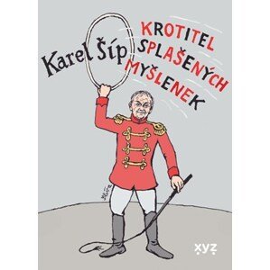 Krotitel splašených myšlenek | Karel Šíp, Jiří Slíva