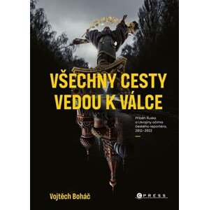 Vojtěch Boháč: Všechny cesty vedou k válce | Vojtěch Boháč