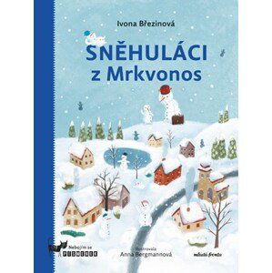 Sněhuláci z Mrkvonos | Ivona Březinová, Anna Bergmannová