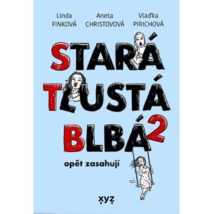 Stará, tlustá, blbá opět zasahují | Linda Finková, Aneta Christovová, Vladimíra Pirichová, Tomáš Eder