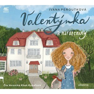 Valentýnka a narozeniny (audiokniha pro děti) | Ivana Peroutková, Ivona Knechtlová, Veronika Khek Kubařová