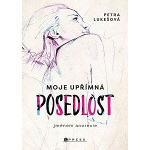 Moje upřímná posedlost jménem anorexie | Petra Lukešová