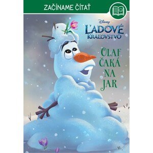 Ľadové kráľovstvo - Začíname čítať - Olaf čaká na jar | Kolektiv