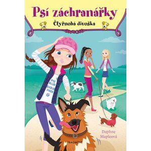 Psí záchranářky - Čtyřnohá divoška | Drahomíra Michnová, Daphne Mapleová, Daphne Mapleová